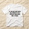 Got Beef? Make It A Taco Tee