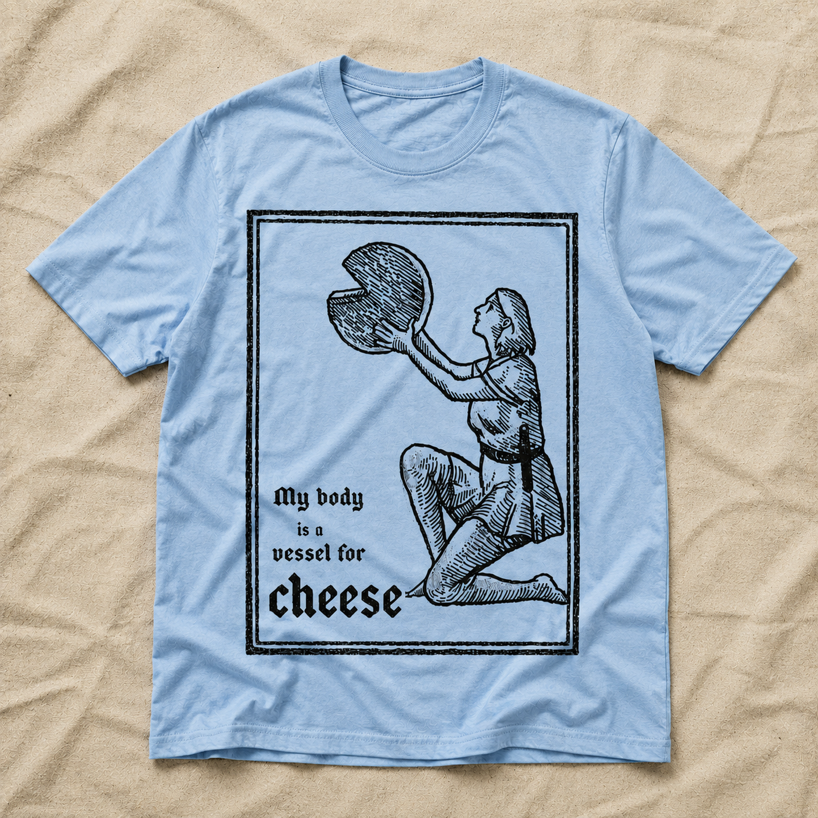 My Body Is A Vessel For Cheese