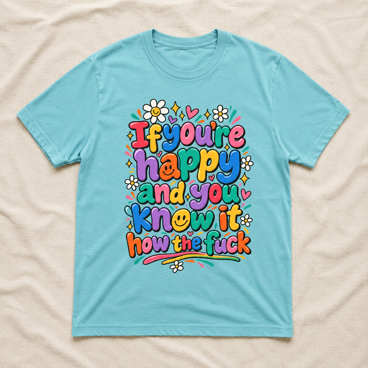 If You're Happy And You Know It graphic t-shirt in Turquoise, unisex fit | No Reason Tees